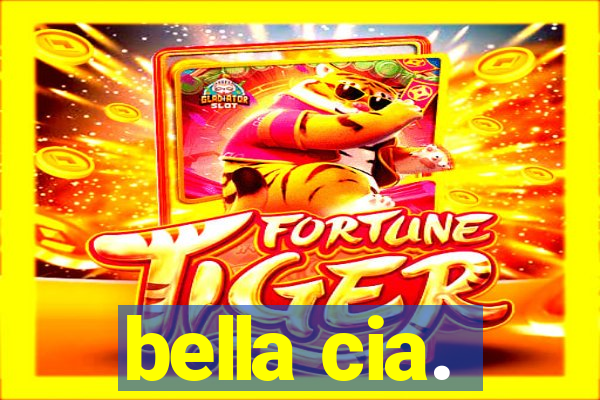 bella cia.